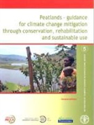 Food And Agriculture Organization, Food and Agriculture Organization (COR), Food and Agriculture Organization of the, Food and Agriculture Organization (Fao) - Peatlands Guidance for Climate Change Mitigation Through