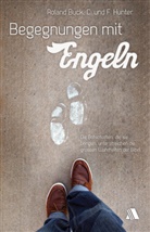 Rolan Buck, Roland Buck, Roland H Buck, Charle Hunter, Charles Hunter, Charles F. Hunter... - Begegnungen mit Engeln