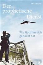 Mike Bickle - Der prophetische Dienst