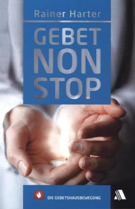 Rainer Harter - Gebet nonstop Die Gebetshausbewegung