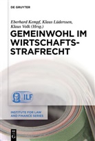 Eberhard Kempf, Klau Lüderssen, Klaus Lüderssen, Klaus Volk - Gemeinwohl im Wirtschaftsstrafrecht