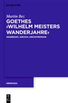 Martin Bez - Goethes "Wilhelm Meisters Wanderjahre"