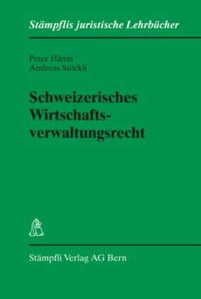 Pete Hänni, Peter Hänni, Andreas Stöckli - Schweizerisches Wirtschaftsverwaltungsrecht