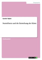 Carolin Töpfer - Sturmfluten und die Entstehung der Küste