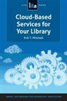 Erik T. Mitchell, MITCHELL ERIK T - Cloud-based Services for Your Library