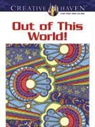 Kelly A. Baker, Kelly A. Baker Baker, Robin J. Baker, Creative Haven - Creative Haven Out of This World! Coloring Book