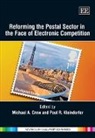 Michael A. Kleindorfer Crew, Michael/ Kleindorfer Crew, CREW MICHAEL KLEINDORFER PAUL, Michael A. Crew, Paul R. Kleindorfer - Reforming the Postal Sector in the Face of Electronic Competition