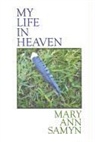 Mary Ann Samyn, SAMYN MARY ANN - My Life in Heaven