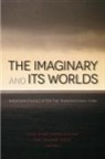 Laura Bieger, Laura (EDT)/ Saldivar Bieger, BIEGER LAURA EDT SALDIVAR RAM, Ramon Saldivar, Johannes Voelz, Laura Bieger... - The Imaginary and Its Worlds