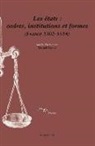 Collectif, Martial Martin - Les états : ordres, institutions et formes (France, 1302-1614)