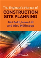 Iren Lill, Irene Lill, Lill Irene, Olev Muursepp, Olev Müürsepp, Sutt... - Engineer''s Manual of Construction Site Planning