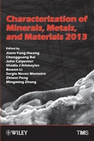 Jiann-Yang Hwang, Jiann-Yang Bai Hwang, Chengguan Bai, Chengguang Bai, Chen-Guang Bai, John Carpenter... - Characterization of Minerals, Metals, and Materials 2013