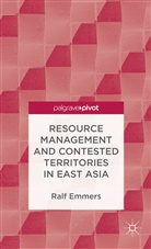R Emmers, R. Emmers, Ralf Emmers - Resource Management and Contested Territories in East Asia