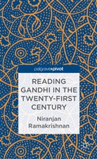 N. Ramakrishnan, Niranjan Ramakrishnan - Reading Gandhi in the Twenty-First Century