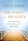 Sue Frederick - Bridges to Heaven