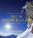 Chris Santella - Fifty Places to Ski and Snowboard Before You Die