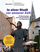 Heike Wolter - In einer Stadt vor unserer Zeit - 10 Spaziergänge durch die Geschichte von Regensburg