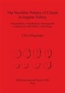 Ciler Cilingiroglu, Çiler Çilingiroglu, Ociler Ocilingiroglu - The Neolithic Pottery of Ulucak in Aegean Turkey