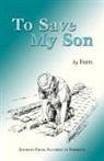 FERN, Fern Norby - To Save My Son