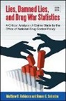 Matthew B Robinson, Matthew B. Robinson, Matthew B./ Scherlen Robinson, Renee G Scherlen, Renee G. Scherlen - Lies, Damned Lies, and Drug War Statistics