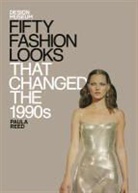 Design Museum Enterprise Limited, Paula Reed, Design Museum - Fifty Fashion Looks That Changeg the 1990s