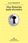 Alan Bennett - Dos historias nada decentes