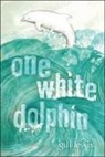 Gill Lewis, Gill/ Aparicio Lewis, Raquel Aparicio - One White Dolphin