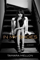 Tamara Mellon, Tamara Y. Mellon - In My Shoes