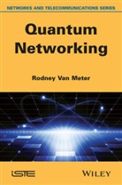 Rodney van Meter, Rodney Van Meter, Thomas E. Van Meter - Quantum Networking