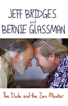 BRIDGE, Jef Bridges, Jeff Bridges, Bernie Galssman, Glassman, Bernie Glassman - The Dude and the Zen Master