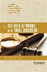 Michael P. Barber, James D. G. Dunn, Thomas R. Schreiner, Alan P. Stanley, Robert N. Wilkin - Four Views on the Role of Works at the Final Judgment