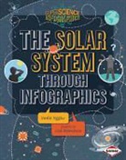 Nadia Higgins, Rebecca Rowell, Lisa Waananen - Solar System Through Infographics