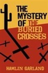 Hamlin Garland - The Mystery of the Buried Crosses