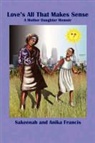 Anika Francis, Sakeenah Francis - Love's All That Makes Sense: A Mother Daughter Memoir