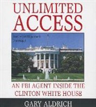 Gary Aldrich, Jeff Riggenbach - Unlimited Access: An FBI Agent Inside the Clinton White House (Audio book)