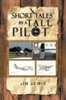 Jim Lewis - Short Tales by a Tall Pilot