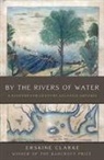 Erskine Clarke - By the Rivers of Water