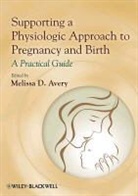 Avery, M Avery, Melissa D. Avery, Melissa D. (University of Minnesota School Avery, Melissa D Avery, Melissa D. Avery... - Supporting a Physiologic Approach to Pregnancy and Birth