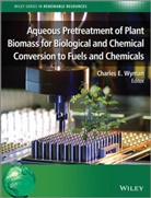 Cce Wyman, Charles E. Wyman, Charles E. (University of California) Wyman, WYMAN CHARLES E, Charle E Wyman, Charles E Wyman... - Aqueous Pretreatment of Plant Biomass for Biological and Chemical
