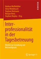 Stephan Maykus, Stephan Maykus u a, Marijan Renic, Stephan Rietmann, Silvi Wiedebusch, Silvia Wiedebusch... - Interprofessionalität in der Tagesbetreuung