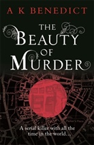 A K Benedict, A. K. Benedict, A.K. Benedict, Benedict A. K. - The Beauty of Murder
