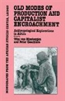 Wim M. J. van Binsbergen, Wim M. J. Van Geschiere Binsbergen, Wim Van Binsbergen, Wim Van Geschiere Binsbergen, Peter Geschiere, Van... - Old Modes of Production and Capitalist Encroachment