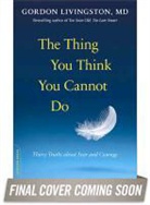 Gordon Livingston - Thing You Think You Cannot Do
