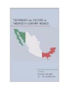 Araceli (EDT)/ Freeman Tinajero, J. Brian Freeman, Araceli Tinajero - Technology and Culture in Twentieth-Century Mexico