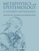 S Hetherington, Stephen Hetherington, Stephe Hetherington, Stephen Hetherington - Metaphysics and Epistemology - A Guided Anthology - A Guided Anthology