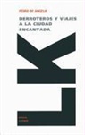 Pedro De Angelis, Pedro De Angelis - Derroteros y Viajes a la Ciudad Encantada