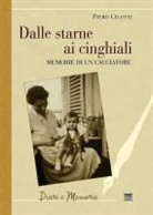Piero Cilotti - Dalle Starne AI Cinghiali: Memorie Di Un Cacciatore