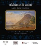 S. Botticelli, Silvia Botticelli, M. Romagnolo, Modestino Romagnolo - Alchimie di colori. L'arte della Scagliola. La collezione Bianco Bianchi di antiche scagliole dal XVII al XIX secolo. Catalogo della mostra