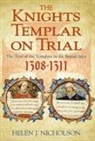 Helen J Nicholson, Helen J. Nicholson, Helen Jane Nicholson - The Knights Templar on Trial: The Trial of the Templars in the British Isles 1308-1311