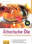 Monika Werner - &Auml;therische &Ouml;le f&uuml;r Wohlbefinden, Sch&ouml;nheit und Gesundheit